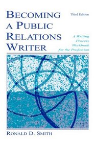 Becoming a Public Relations Writer: A Writing Process Workbook for the Profession