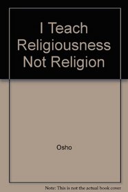 I Teach Religiousness, Not Religion