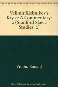 Velimir Xlebnikov's Krysa: A Commentary (Stanford Slavic Studies, 2)