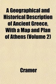 A Geographical and Historical Description of Ancient Greece, With a Map and Plan of Athens (Volume 2)