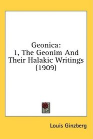 Geonica: 1, The Geonim And Their Halakic Writings (1909)