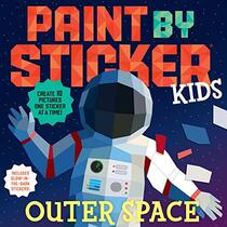 Paint by Sticker Kids: Outer Space: Create 10 Pictures One Sticker at a Time! Includes Glow-in-the-Dark Stickers