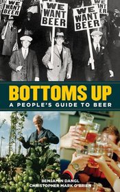 Bottoms Up: A People's Guide to Beer