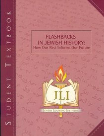 Flashbacks In Jewish History: How Our Past Informs Our Future