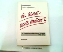 Viel bewegt--nichts verruckt?: 20 Jahre Frauenbewegung in Freiburg, 1972-1992 (German Edition)