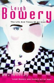 Leigh Bowery: The Life and Times of an Icon