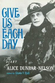 Give Us Each Day: The Diary of Alice Dunbar Nelson