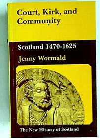 Court, Kirk, and Community: Scotland, 1470-1625