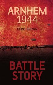 Battle Story: Arnhem 1944-45