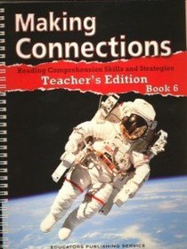 Making Connections : Reading Comprehension Skills and Strategires : Teacher's Edition Book 6 (Making Connections, Book 6)