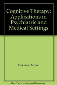 Cognitive Therapy: Applications in Psychiatric and Medical Settings