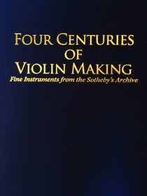 Four Centuries of Violin Making Fine Instruments from the