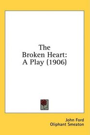 The Broken Heart: A Play (1906)