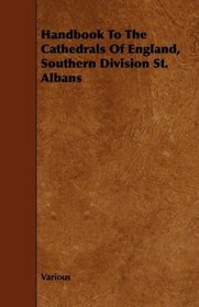 Handbook To The Cathedrals Of England, Southern Division St. Albans