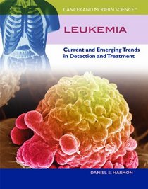 Leukemia: Current and Emerging Trends in Detection and Treatment (Cancer and Modern Science)