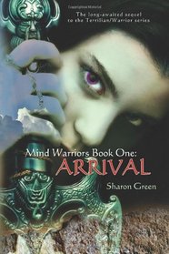 Mind Warriors Book One: Arrival: The long-awaited sequel to the Terrilian/Warrior series (Volume 1)