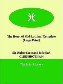 The Heart of Mid-Lothian, Complete (Large Print)