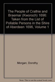 The People of Crathie and Braemar (Kindrocht) 1696: Taken from List of Pollable Persons in the Shires of Aberdeen 1696
