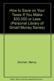 How to Save on Your Taxes If You Make $30,000 or Less (Personal Library of Smart Money Series)