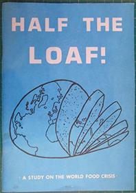 Half the loaf: A study on the world food crisis