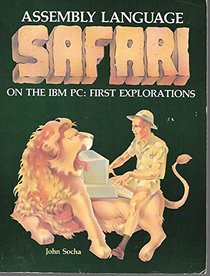 Assembly language safari on the IBM PC: First explorations IBM PC