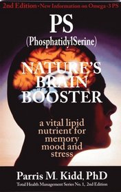 PS (PhosphatidylSerine) Nature's Brain Booster A Vital Lipid Nutrient For Memory Mood And Stress