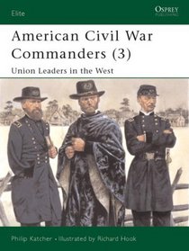 American Civil War Commanders (3) : Union Leaders in the West (Elite)