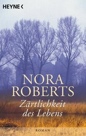 Zärtlichkeit des Lebens. Roman.
