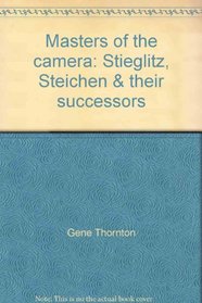 Masters of the camera: Stieglitz, Steichen & their successors