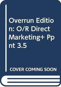 Overrun Edition: O/R Direct Marketing+ Ppnt 3.5