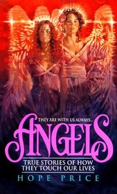Angels : True Stories of How They Touch Our Lives