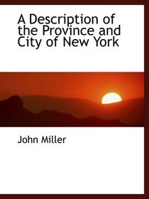 A Description of the Province and City of New York