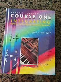 Course One: Integrating Algebra, Data Analysis, Functions, Geometry