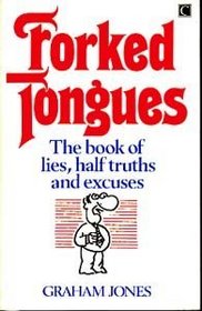 Forked Tongues: Book of Lies, Half-truths and Excuses