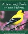 Attracting Birds to Your Backyard: 536 Ways to Create a Haven for Your Favorite Birds (A Rodale Organic Gardening Book)