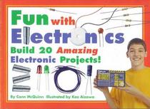 Fun with Electronics: Build 20 Amazing Electronic Projects!