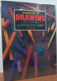 An Introduction to Drawing: A Step-By-Step Guide
