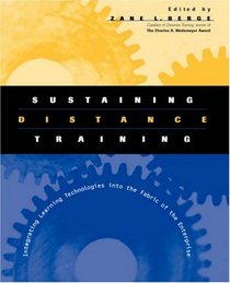 Sustaining Distance Training: Integrating Learning Technologies into the Fabric of the Enterprise