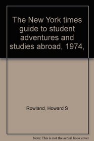 The New York times guide to student adventures and studies abroad, 1974,