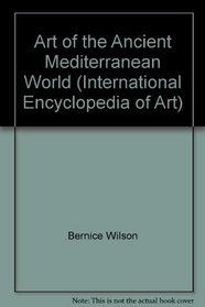 Art of the Ancient Mediterranean (International Encyclopedia of Art Series)
