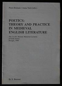 Poetics: Theory and Practice in Medieval English Literature (J.A.W. Bennett memorial lectures)