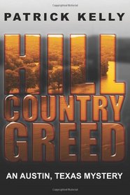 Hill Country Greed: An Austin, Texas Mystery