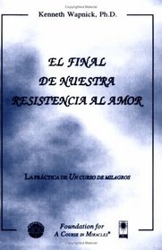 El final de nuestra resistencia al amor (Spanish Edition)