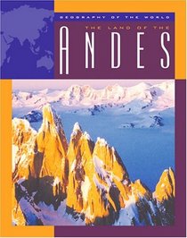 The Land of the Andes (Geography of the World)