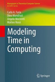 Modeling Time in Computing (Monographs in Theoretical Computer Science. An EATCS Series)