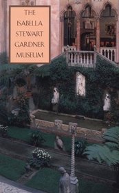 The Isabella Stewart Gardner Museum : A Companion Guide and History