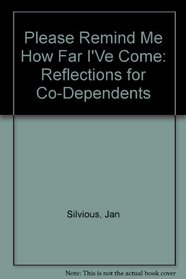 Please Remind Me How Far I'Ve Come: Reflections for Co-Dependents (Lifelines for recovery)