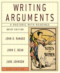 Writing Arguments: A Rhetoric with Readings, Brief Sixth Edition