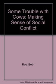 Some Trouble With Cows: Making Sense of Social Conflict