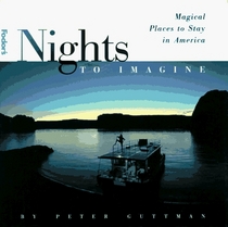 Nights to Imagine, 1st Edition : Magical Places to Stay in America (Nights to Imagine)